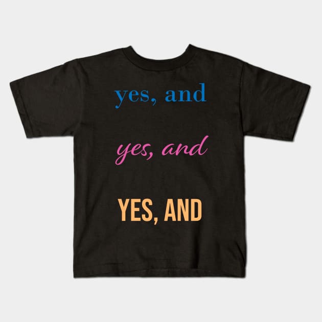 Yes, and x3 in color Kids T-Shirt by quirkyandkind